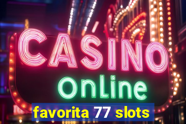 favorita 77 slots